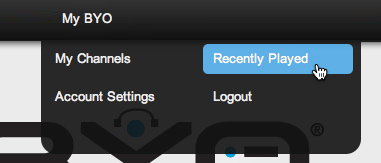 Once logged in, click MY BYO and then RECENTLY PLAYED to see what channel's you've recently played.